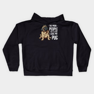 Pug - The More People I Meet - Pug Lover Kids Hoodie